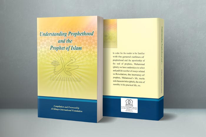 Understanding Prophethood and the Prophet of Islam