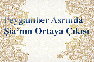 Peygamber Asrında Şia’nın Ortaya Çıkışı